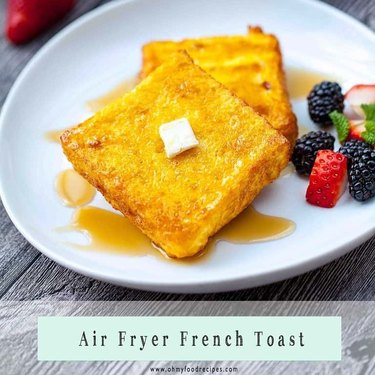 Oh My Food Recipes Air Fryer French Toast