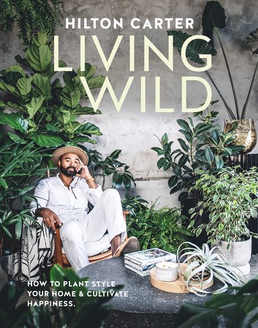 Book cover of "Living Wild: How to Plant Style Your Home and Cultivate Happiness"