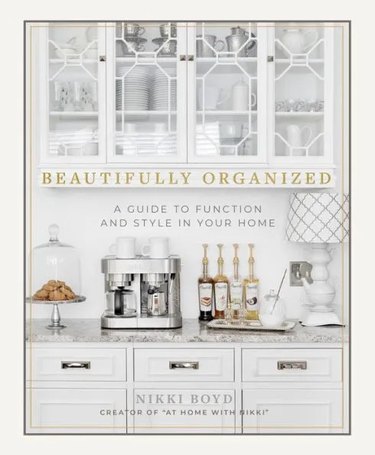 Book cover of "Beautifully Organized: A Guide to Function and Style in Your Home"