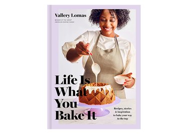 Life Is What You Bake It by Vallery Lomas