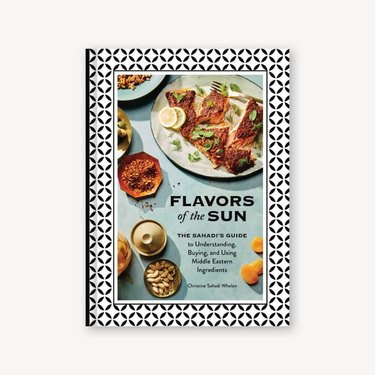 ​Flavors of the Sun: The Sahadi's Guide to Understanding, Buying, and Using Middle Eastern Ingredients ​by Christine Sahadi Whelan