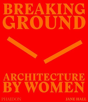 Breaking Ground: Architecture by Women, $51.86