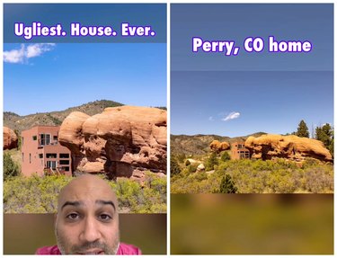 Exterior of a brick-colored building with red rocks sitting in front of it. It reads "Ugliest. House. Ever" The right picture is the same image of the home with a caption that reads, "Perry, CO home."
